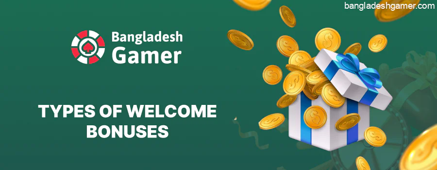 Bangladesh Gamer Review: Types of Welcome Bonuses in Casinos