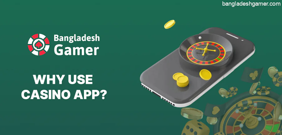 Reasons for Using a Casino App in Bangladesh